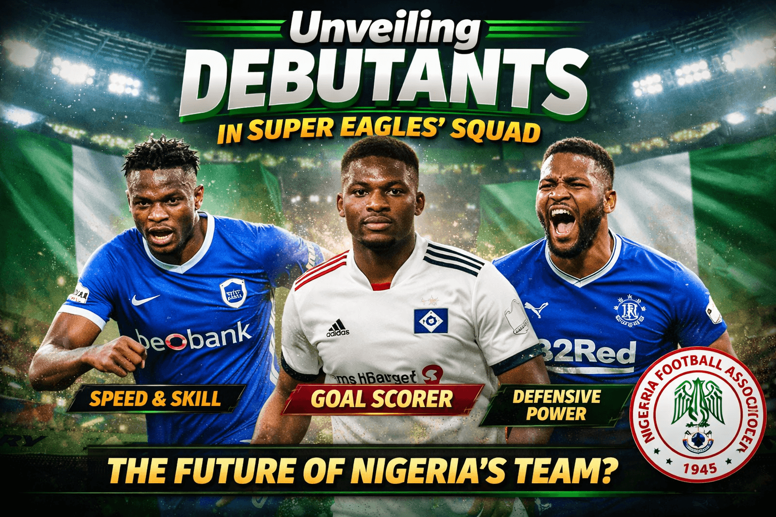 Unveiling Debutants in Super Eagles’ Squad